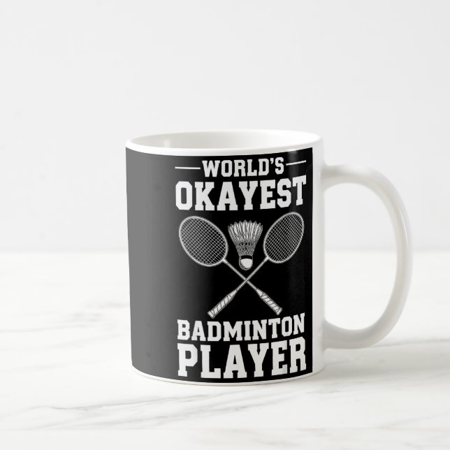 Worlds Okayest Badminton Player  Coffee Mug (Right)