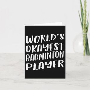 Worlds Okayest Badminton Player Funny Best Sport Card