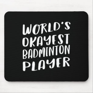 World's Okayest Badminton Player Funny Best Sport Mouse Mat