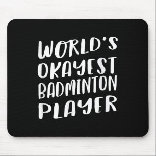Worlds Okayest Badminton Player Funny Best Sport Mouse Mat