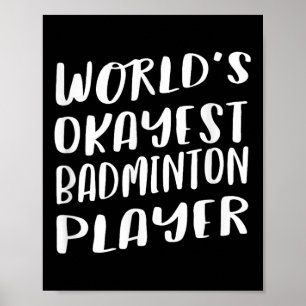 Worlds Okayest Badminton Player Funny Best Sport Poster