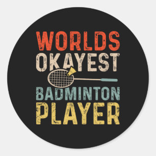 Worlds Okayest Badminton Player Retro Badminton 1 Classic Round Sticker
