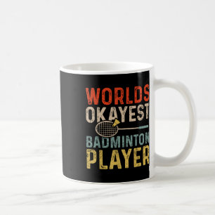 Worlds Okayest Badminton Player Retro Badminton Coffee Mug