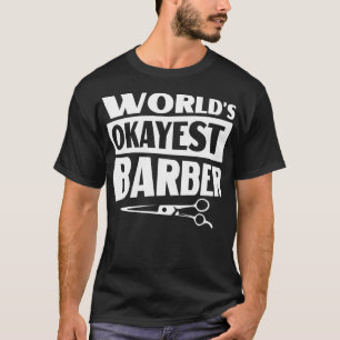 Worlds okayest barber T-Shirt
