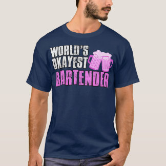 Worlds Okayest Bartender 2 T-Shirt
