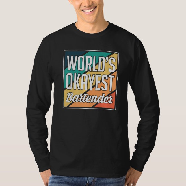 Worlds Okayest Bartender Barkeeper   T-Shirt (Front)
