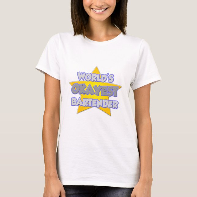 World's Okayest Bartender ... Joke T-Shirt (Front)