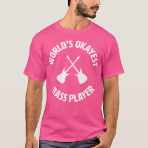 Worlds Okayest Bass Player Bassist Bass Guitar T-Shirt