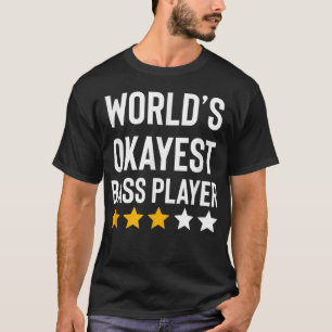Worlds Okayest Bass Player Music Funny Bass Guitar T-Shirt