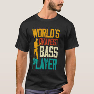 Worlds Okayest Bass Player Musician Guitar T-Shirt