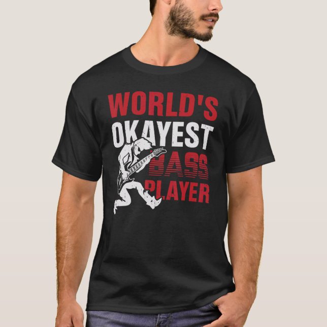 World's Okayest Bass Player T-Shirt (Front)