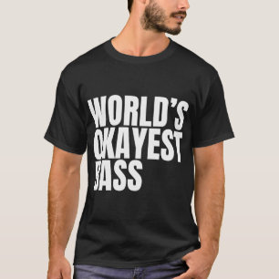 World's Okayest Bass - White T-Shirt