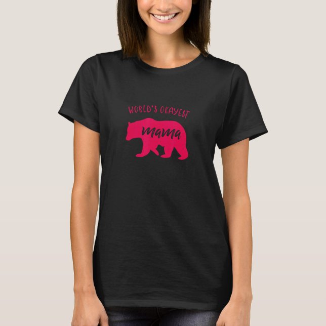 Worlds Okayest Bear Mom  Bear Mom 1 T-Shirt (Front)