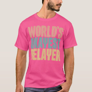 Worlds Okayest Belayer Bouldering Mountain Rock Cl T-Shirt