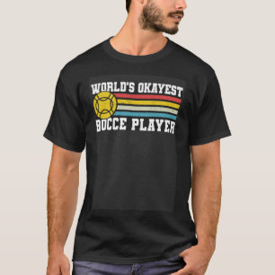 Worlds Okayest Bocce Player 1 T-Shirt