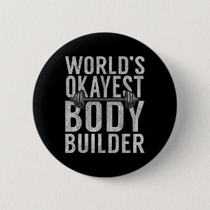 Worlds Okayest Body Builder Funny Gym Workout Body 6 Cm Round Badge