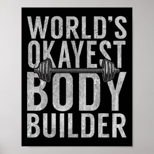 Worlds Okayest Body Builder Funny Gym Workout Body Poster