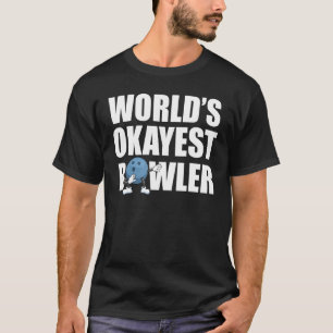 Worlds Okayest Bowler Bowling Funny Bowler League T-Shirt