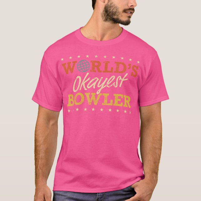 Worlds Okayest Bowler Bowling Funny Sarcastic Gag T-Shirt (Front)