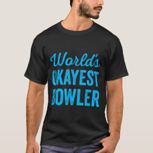 Worlds okayest bowler funny sarcastic cricket T-Shirt