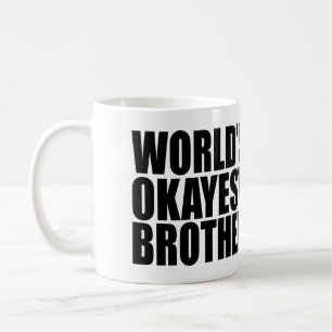 WORLD'S OKAYEST BROTHER COFFEE MUG