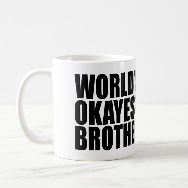 WORLD'S OKAYEST BROTHER COFFEE MUG (Left)