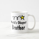 World's Okayest Brother Coffee Mug Gift<br><div class="desc">World's Okayest Brother | Funny Coffee Mug Gift. Cute gift idea for siblings.</div>