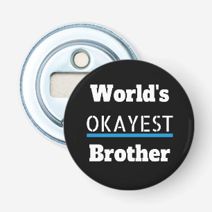 Worlds Okayest Brother Funny Bottle Opener