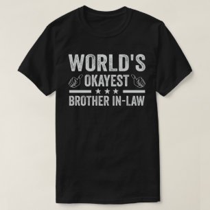 World's Okayest Brother In Law T-Shirt