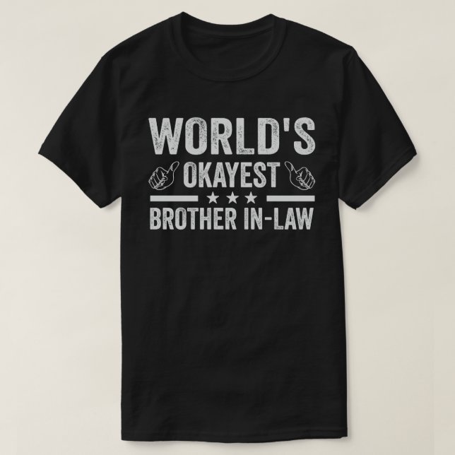 World's Okayest Brother In Law T-Shirt (Design Front)