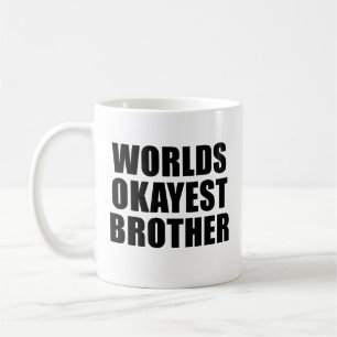 Worlds Okayest Brother Mug