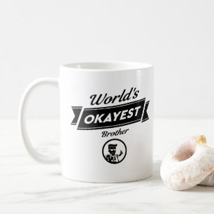 Worlds Okayest Brother Mug - Funny Coffee tea gift