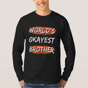 World's Okayest Brother Sayings Sarcastic Brother T-Shirt