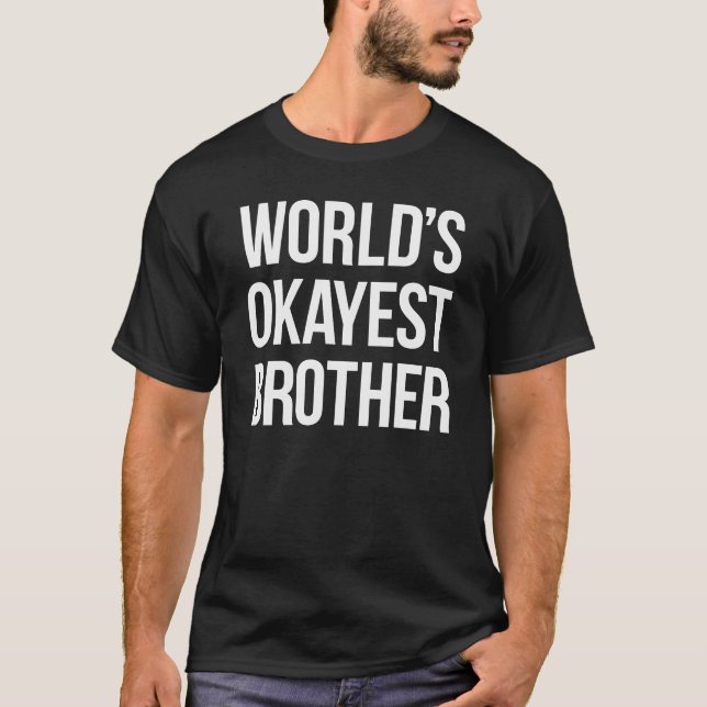 World's Okayest Brother T-Shirt (Front)