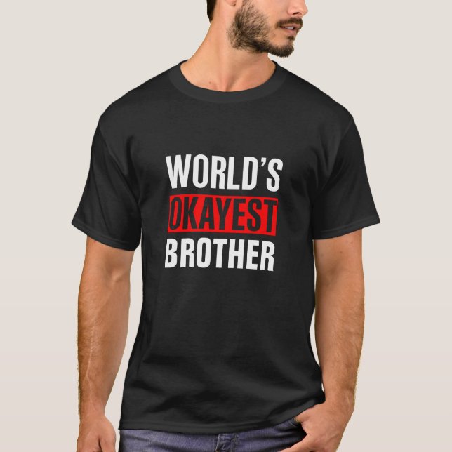 World's Okayest Brother T-Shirt (Front)