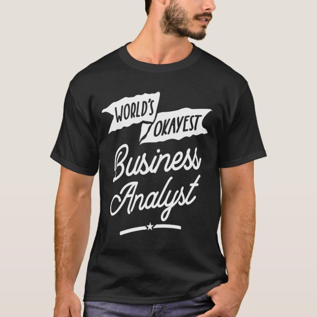 World's Okayest Business Analyst Profession T-Shirt (Front)