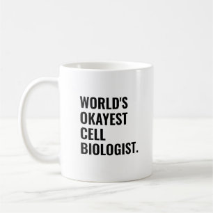 Worlds Okayest Cell Biologist Coffee Mug