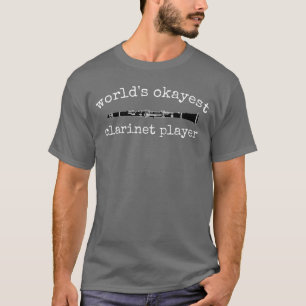 Worlds Okayest Clarinet Player Funny Clarinet Clar T-Shirt