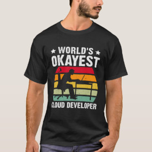World's Okayest Cloud Developer T-Shirt