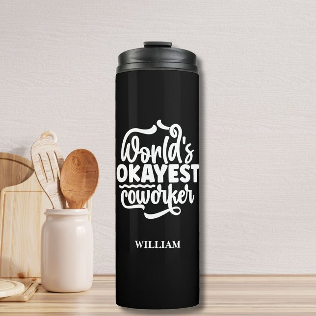 "World's Okayest Co-worker" Custom Name Tumbler ("World's Okayest Coworker" Custom Name Thermal Tumbler - Best Gift To Your Teammates!)