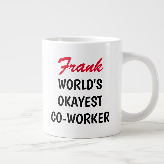 World's Okayest Co Worker funny large jumbo size Coffee Mug (Right)