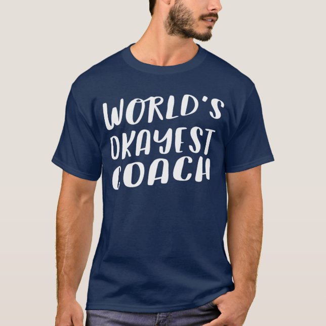Worlds Okayest Coach Funny Best Sporteam Gift frie T-Shirt (Front)