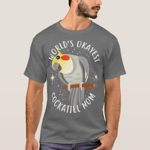 Worlds Okayest Cockatiel Mum T-Shirt