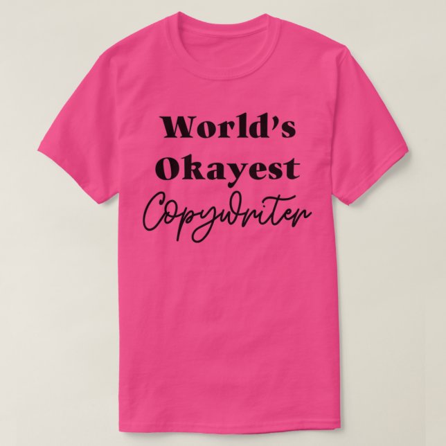 Worlds Okayest Copywriter T-Shirt (Design Front)