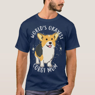 Worlds Okayest Corgi Mum 1 T-Shirt