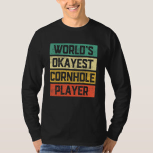 Worlds Okayest Cornhole Player Cornhole Bean Bag T-Shirt