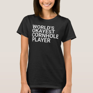 World's okayest cornhole player - cornhole, funny T-Shirt