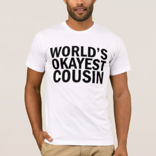 World's Okayest Cousin T-Shirt