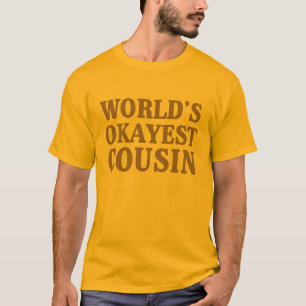 World's Okayest Cousin T-Shirt