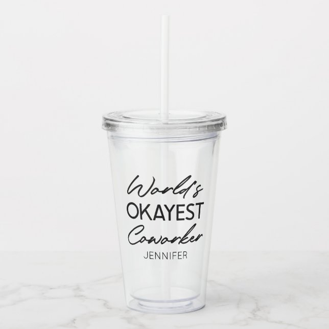 World's Okayest Coworker Funny Humour Custom Name Acrylic Tumbler (Front)